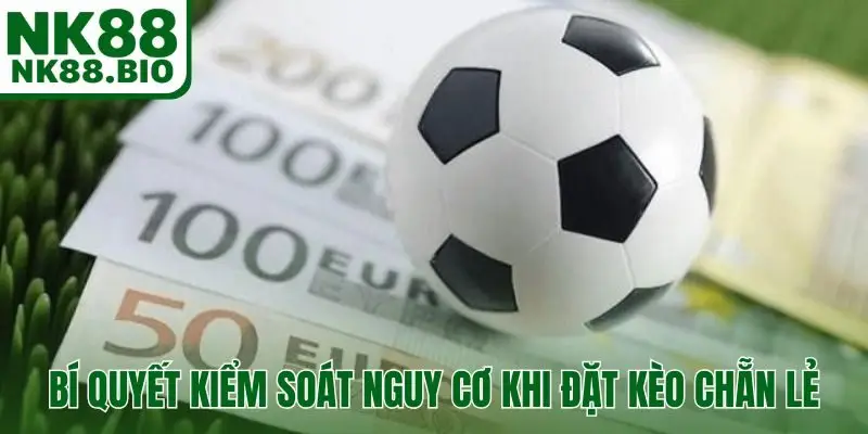 Bí quyết kiểm soát nguy cơ khi đặt kèo chẵn lẻ