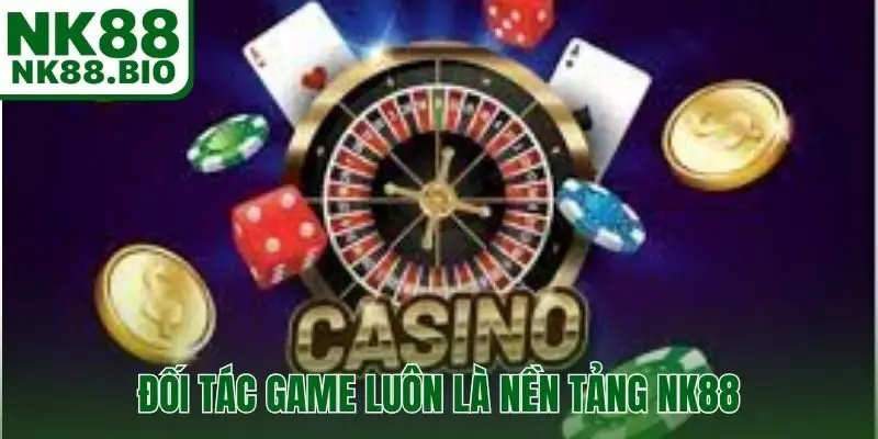 Đối tác game luôn là nền tảng trong mọi hoạt động của nhà cái