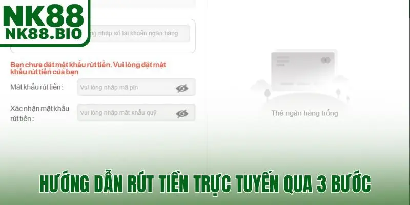 Hướng dẫn rút tiền trực tuyến qua 3 bước
