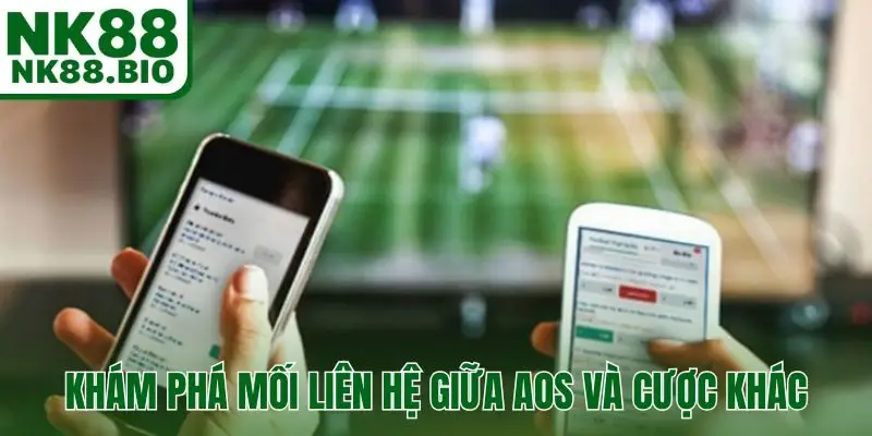 Khám phá mối liên hệ giữa AOS và cược khác