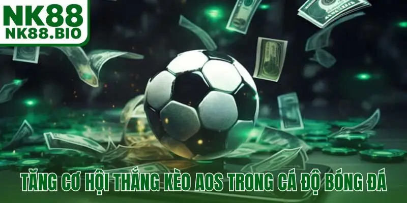Tăng cơ hội thắng kèo AOS trong cá độ bóng đá