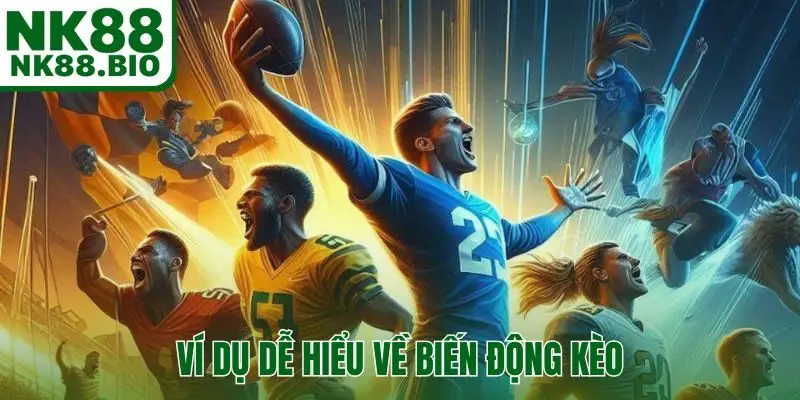 Ví dụ dễ hiểu về biến động kèo