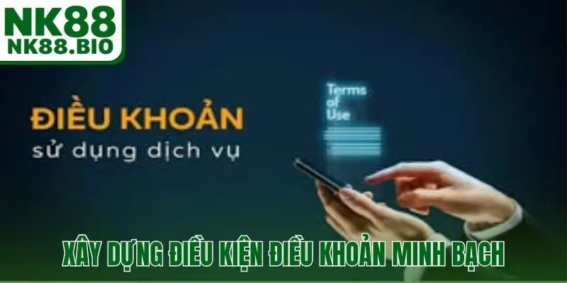 Xây dựng điều kiện điều khoản minh bạch tại nhà cái NK88
